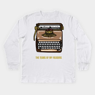 The Tears of My Readers Funny Writer Gift Kids Long Sleeve T-Shirt